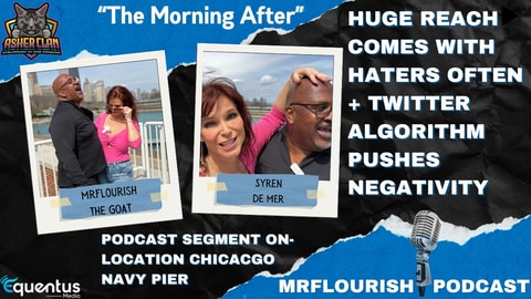 MrFlourish Podcast Segment: Huge Reach comes with Haters with guest Syren De Mer