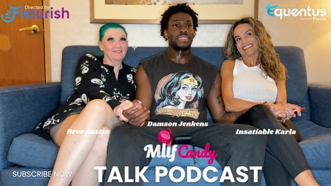 MrFlourish MilfCandy Podcast: Damson, Karla, and Bree